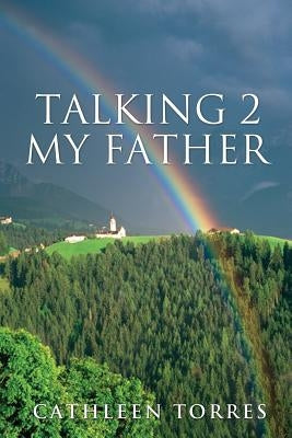 Talking 2 My Father by Torres, Cathleen