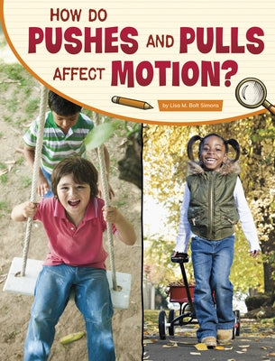 How Do Pushes and Pulls Affect Motion? by Simons, Lisa M. Bolt