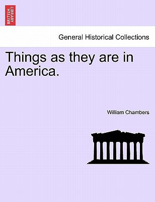 Things as They Are in America. by Chambers, William