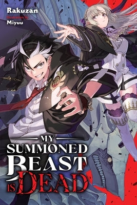 My Summoned Beast Is Dead, Vol. 1 (Light Novel) by Rakuzan