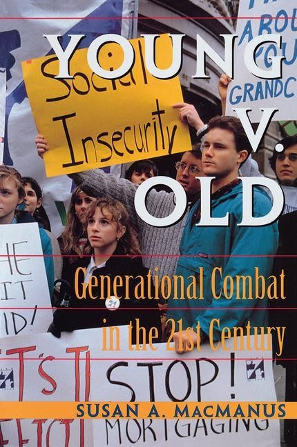 Young v. Old: Generational Combat In The 21st Century by MacManus, Susan