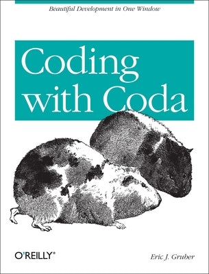 Coding with Coda: Beautiful Development in One Window by Gruber, Eric J.