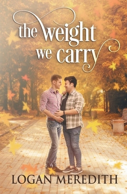 The Weight We Carry by Meredith, Logan