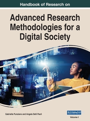 Handbook of Research on Advanced Research Methodologies for a Digital Society, VOL 1 by Punziano, Gabriella