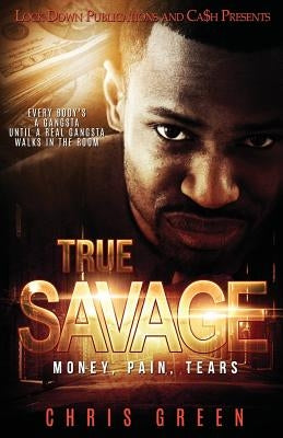 True Savage: Money, Pain, Tears by Green, Chris