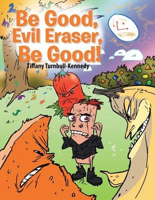 Be Good, Evil Eraser, Be Good! by Turnbull-Kennedy, Tiffany