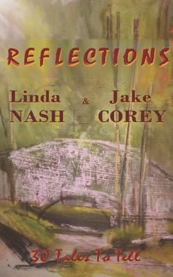 Reflections: 30 Tales to Tell by Corey, Jake