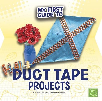 My First Guide to Duct Tape Projects by Ventura, Marne