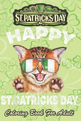 St Patricks Day Coloring Book For Adult: St. Patricks Kitty wearing glassess An Adult Coloring Books St Patrick for Kids, Adults with Beautiful Irish by Jenny, Bookcreators