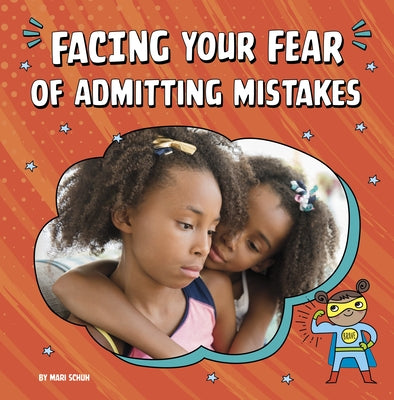 Facing Your Fear of Admitting Mistakes by Schuh, Mari