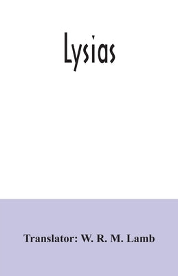 Lysias by R. M. Lamb, W.