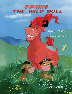 Dennis the Wild Bull by Rodman, Dennis