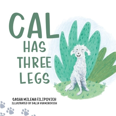 Cal Has Three Legs by Filipovich, Sasha Milena