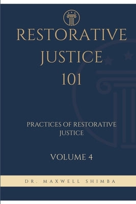 Restorative Justice 101: Practices of Restorative Justice by Shimba, Maxwell