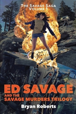 Ed Savage And The Savage Murders Trilogy: The Savage Saga Volume 1 by Roberts, Bryan