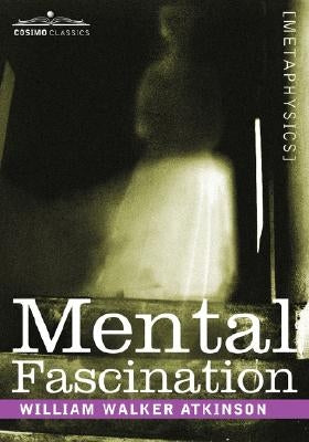 Mental Fascination by Atkinson, William Walter