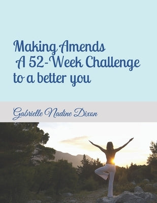 Making Amends - A 52-Week Challenge to a better you by Triolo, Eleanor