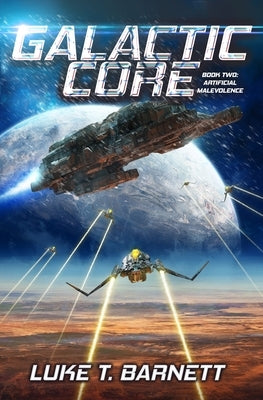 Artificial Malevolence: A Space Opera Adventure by Barnett, Luke T.