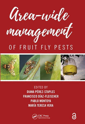 Area-Wide Management of Fruit Fly Pests by Perez-Staples, Diana