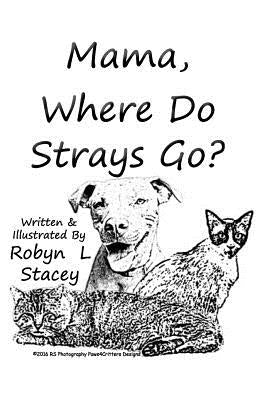 Mama, Where Do Strays Go? by Stacey, Robyn L.