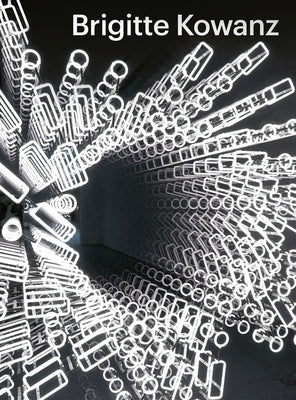 Brigitte Kowanz: Light Is What We See by Gleis, Ralph