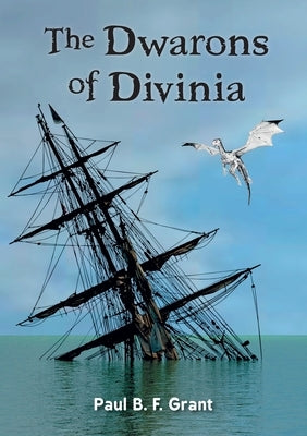 The Dwarons of Divinia by Grant, Paul B. F.