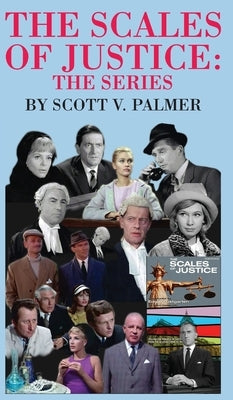 The Scales of Justice-The Series by Palmer, Scott V.