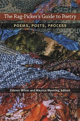 The Rag-Picker's Guide to Poetry: Poems, Poets, Process by Wilner, Eleanor