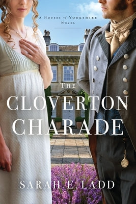 The Cloverton Charade by Ladd, Sarah E.