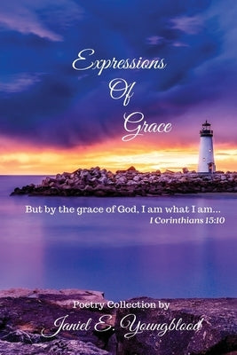 Expressions Of Grace by Youngblood, Janiel E.