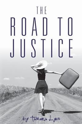 The Road to Justice by Lyon, Tamara