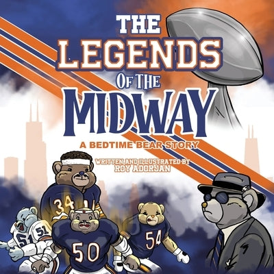 The Legends of the Midway: A Bedtime Bear Story by Adorjan, Roy