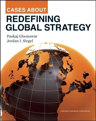 Cases about Redefining Global Strategy by Ghemawat, Pankaj