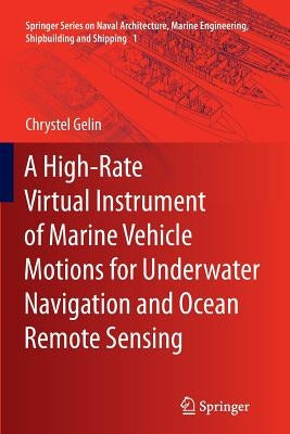 A High-Rate Virtual Instrument of Marine Vehicle Motions for Underwater Navigation and Ocean Remote Sensing by Gelin, Chrystel
