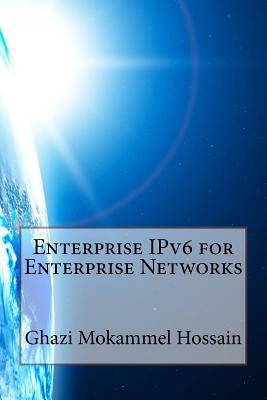 Enterprise IPv6 for Enterprise Networks by Mubin, Mohammed Fathe