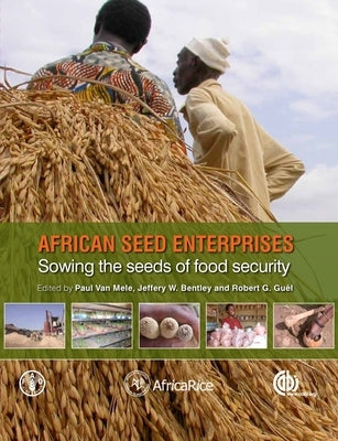 African Seed Enterprises: Sowing the Seeds of Food Security by Van Mele, Paul