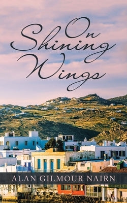 On Shining Wings by Nairn, Alan Gilmour