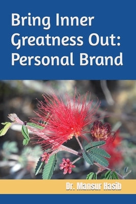 Bring Inner Greatness Out: Personal Brand by Hasib, Mansur