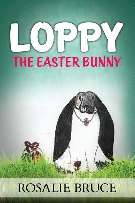 Loppy: The Easter Bunny by Bruce, Rosalie