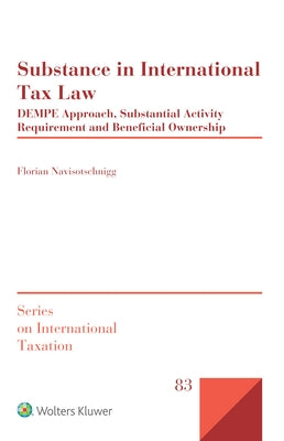 Substance in International Tax Law: DEMPE Approach, Substantial Activity Requirement and Beneficial Ownership by Navisotschnigg, Florian