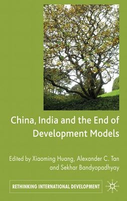China, India and the End of Development Models Indian Edition by Huang, Xiaoming