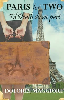 Paris for Two: Til death do we part by Maggiore, Dolores