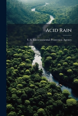 Acid Rain: A Student's First Sourcebook by U S Environmental Protection Agency