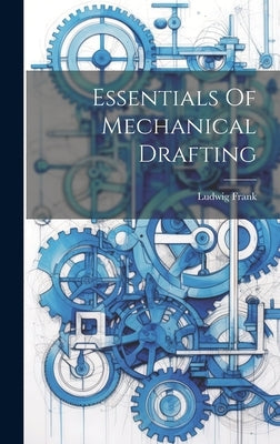 Essentials Of Mechanical Drafting by Frank, Ludwig