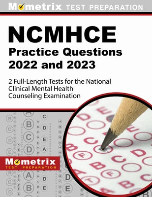 Ncmhce Practice Questions 2022 and 2023 - 2 Full-Length Tests for the National Clinical Mental Health Counseling Examination: [3rd Edition] by Matthew Bowling