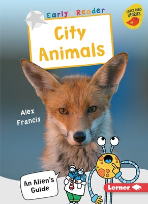 City Animals: An Alien's Guide by Francis, Alex