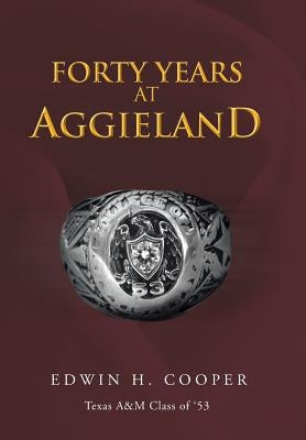 Forty Years at Aggieland by Cooper, Edwin H.