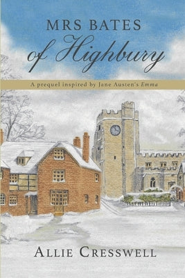 Mrs Bates of Highbury: A prequel inspired by Jane Austen's 'Emma' by Lady, A.