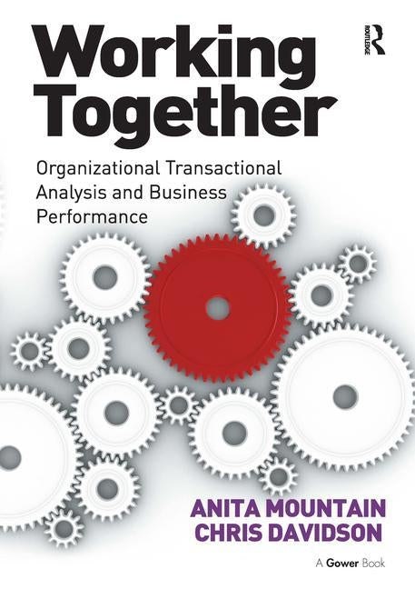 Working Together: Organizational Transactional Analysis and Business Performance by Davidson, Chris