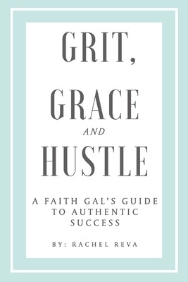 Grit, Grace and Hustle by Reva, Rachel